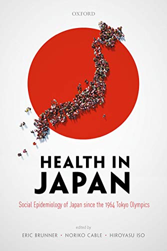Health in Japan: Social Epidemiology of Japan since the 1964 Tokyo Olympics (English Edition)